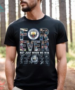 Manchester City Forever Not Just When We Win T Shirt