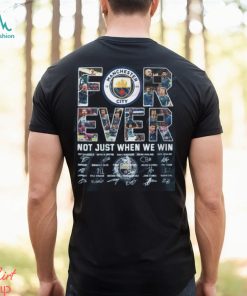 Manchester City Forever Not Just When We Win T Shirt