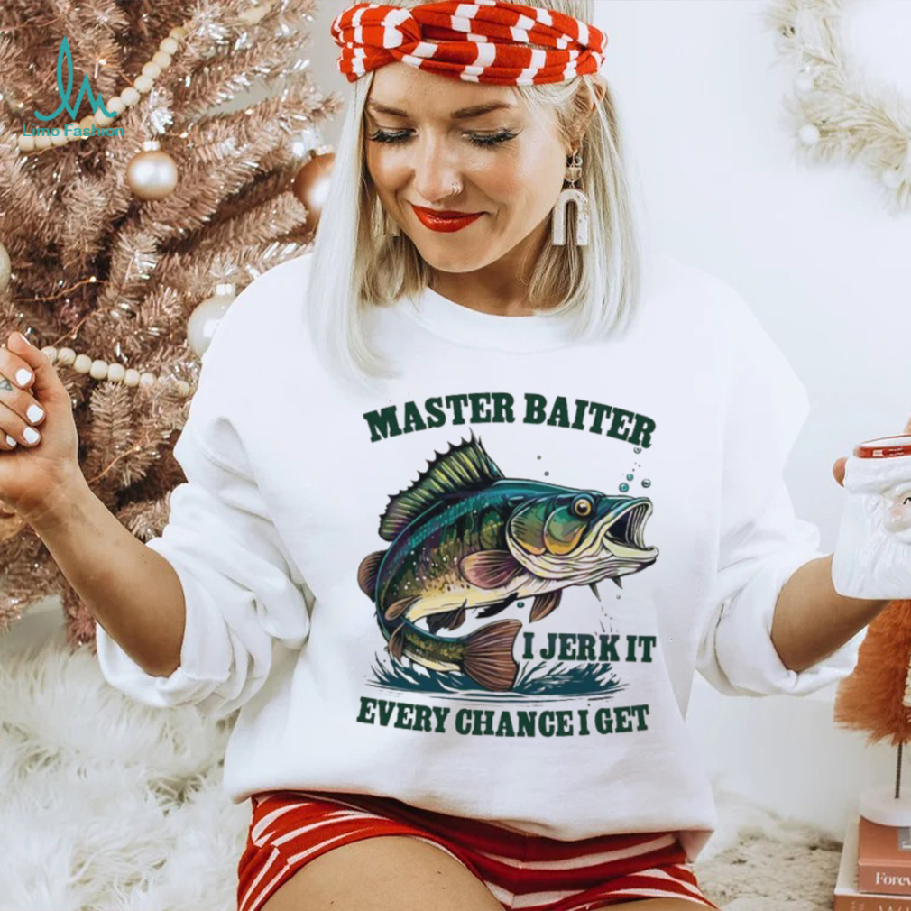 Master Baiter I Jerk It Every Chance I Get Funny Fishing Shirt - Limotees