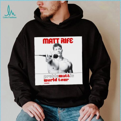 Matt Rife proble mattie world your shirt