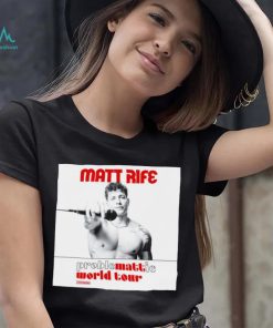 Matt Rife proble mattie world your shirt