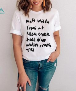 Matt Walsh Lives At 4164 Creek Trail Drive Whites Creek Tn shirt