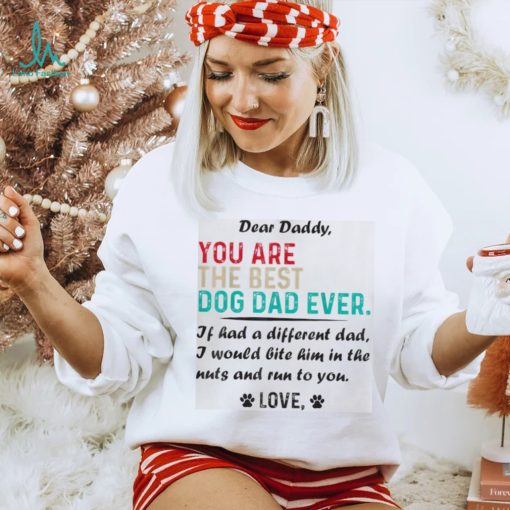 Mens Dear Daddy You Are The Best Dog Dad Ever Father’s Day Shirt