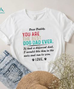 Mens Dear Daddy You Are The Best Dog Dad Ever Father’s Day Shirt