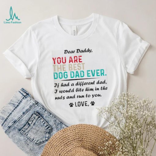 Mens Dear Daddy You Are The Best Dog Dad Ever Father’s Day Shirt