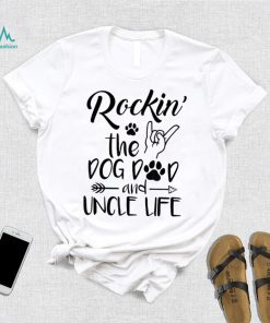 Mens Rockin The Dog Dad And Uncle Life Funny Dog Lover Design Shirt