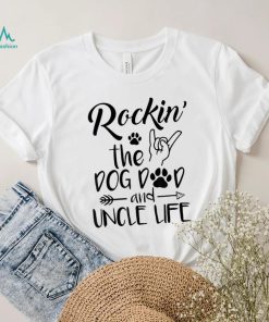 Mens Rockin The Dog Dad And Uncle Life Funny Dog Lover Design Shirt