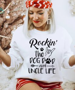 Mens Rockin The Dog Dad And Uncle Life Funny Dog Lover Design Shirt