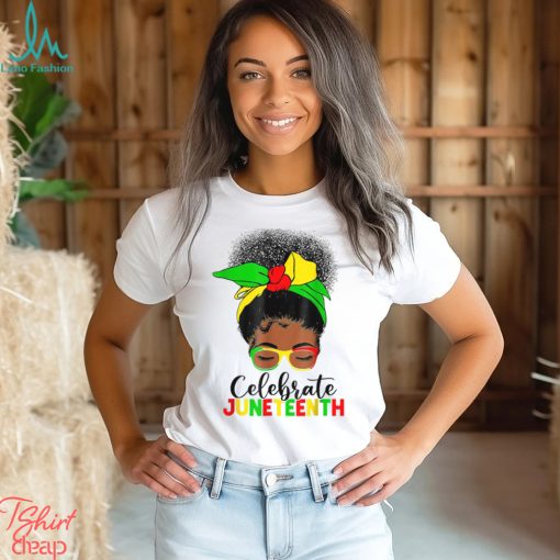 Messy Bun Juneteenth Celebrate 1865 June 19th T Shirt