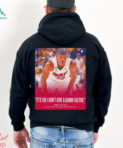 Miami Heat Jimmy Butler it’s the I don’t give a damn factor shirt