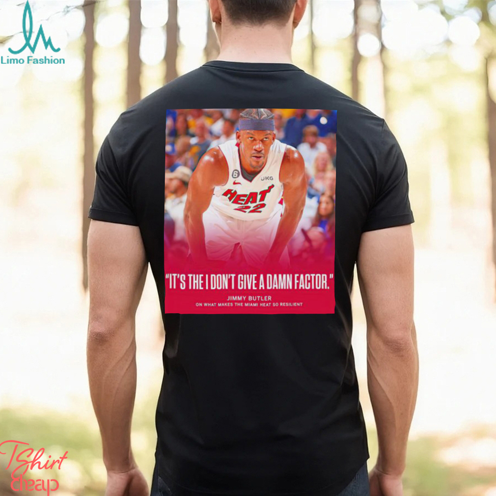Miami Heat Jimmy Butler it’s the I don’t give a damn factor shirt Miami Heat Jimmy Butler it’s the I don’t give a damn factor shirt