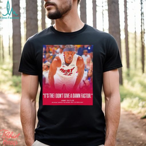 Miami Heat Jimmy Butler it’s the I don’t give a damn factor shirt