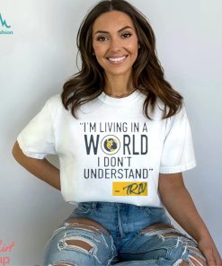 Mike Trivisonno i’m living in a world i don’t understand shirt