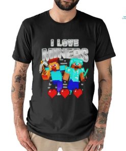 Minecraft I love miners funny meme T shirt