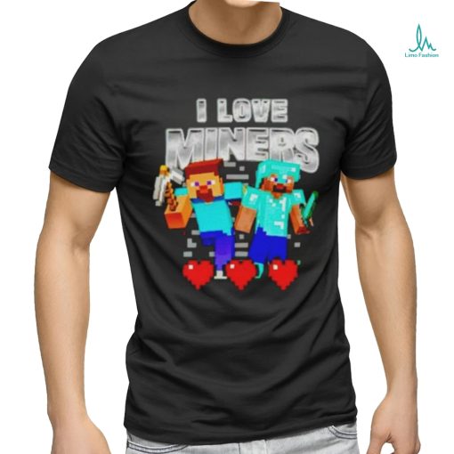 Minecraft I love miners funny meme T shirt
