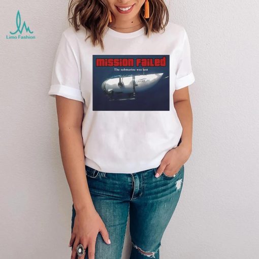 Mission failed the submarine was lost photo design shirt