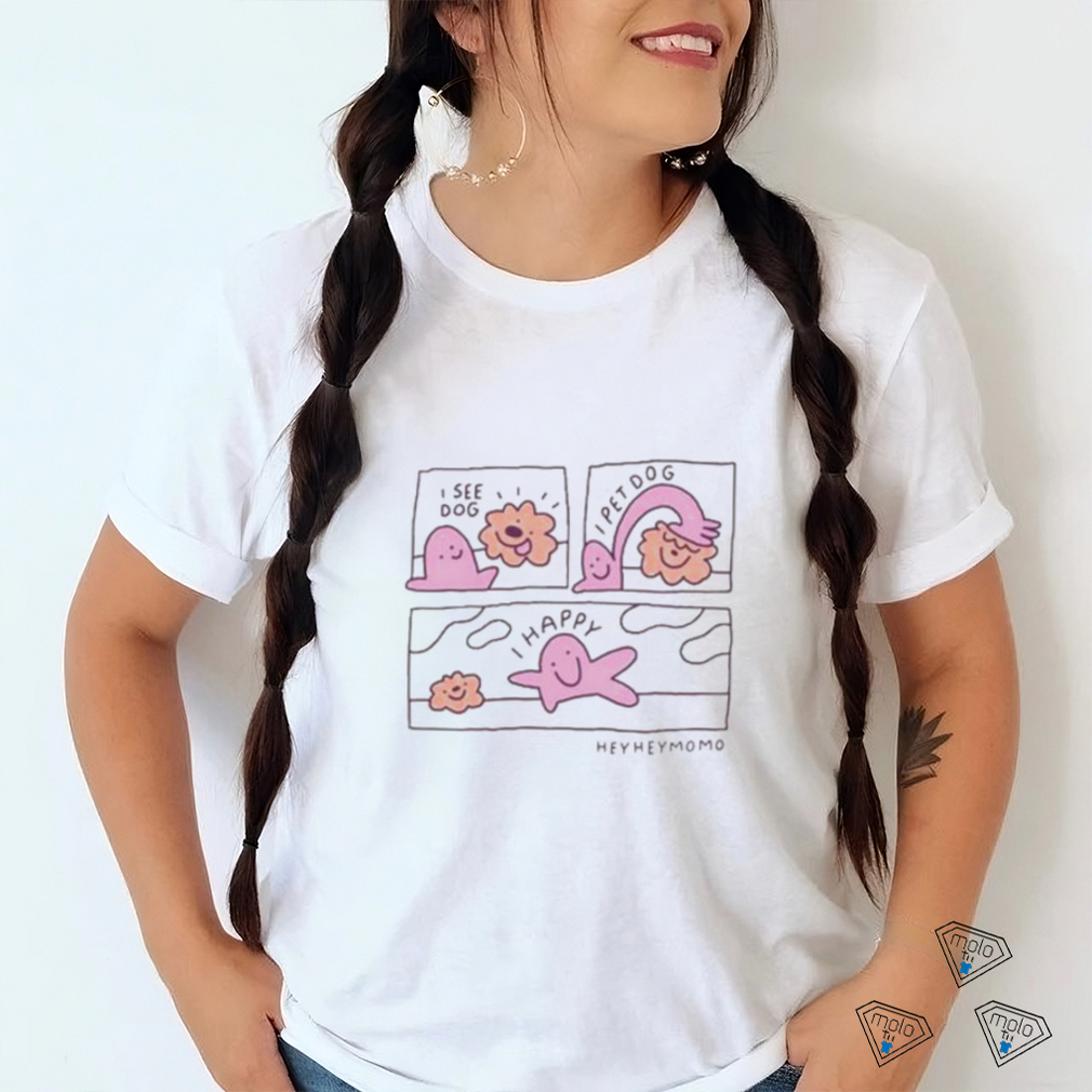 Momodraws I See Dog I Pet Dog I Happy Shirt Momodraws I See Dog I Pet Dog I Happy Shirt