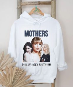 Mother Philly Holy Shit Shirt, hoodie, sweater, long sleeve and tank top Mother Philly Holy Shit Shirt
