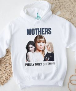 Mother Philly Holy Shit Shirt, hoodie, sweater, long sleeve and tank top Mother Philly Holy Shit Shirt