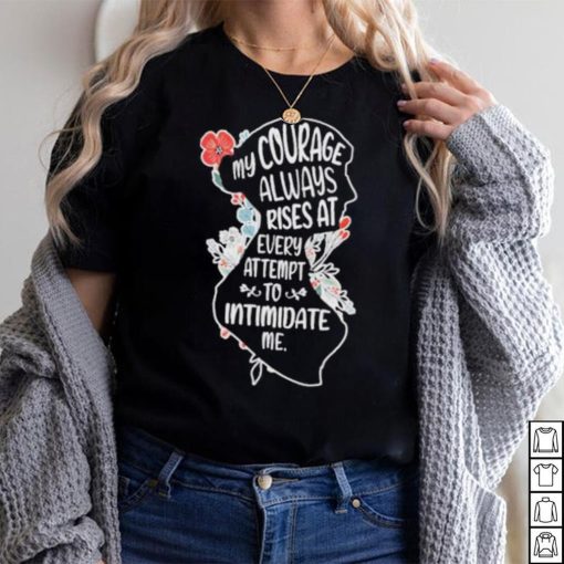 My Courage Always Rises With Every Attemp – Book Lover flower shirt