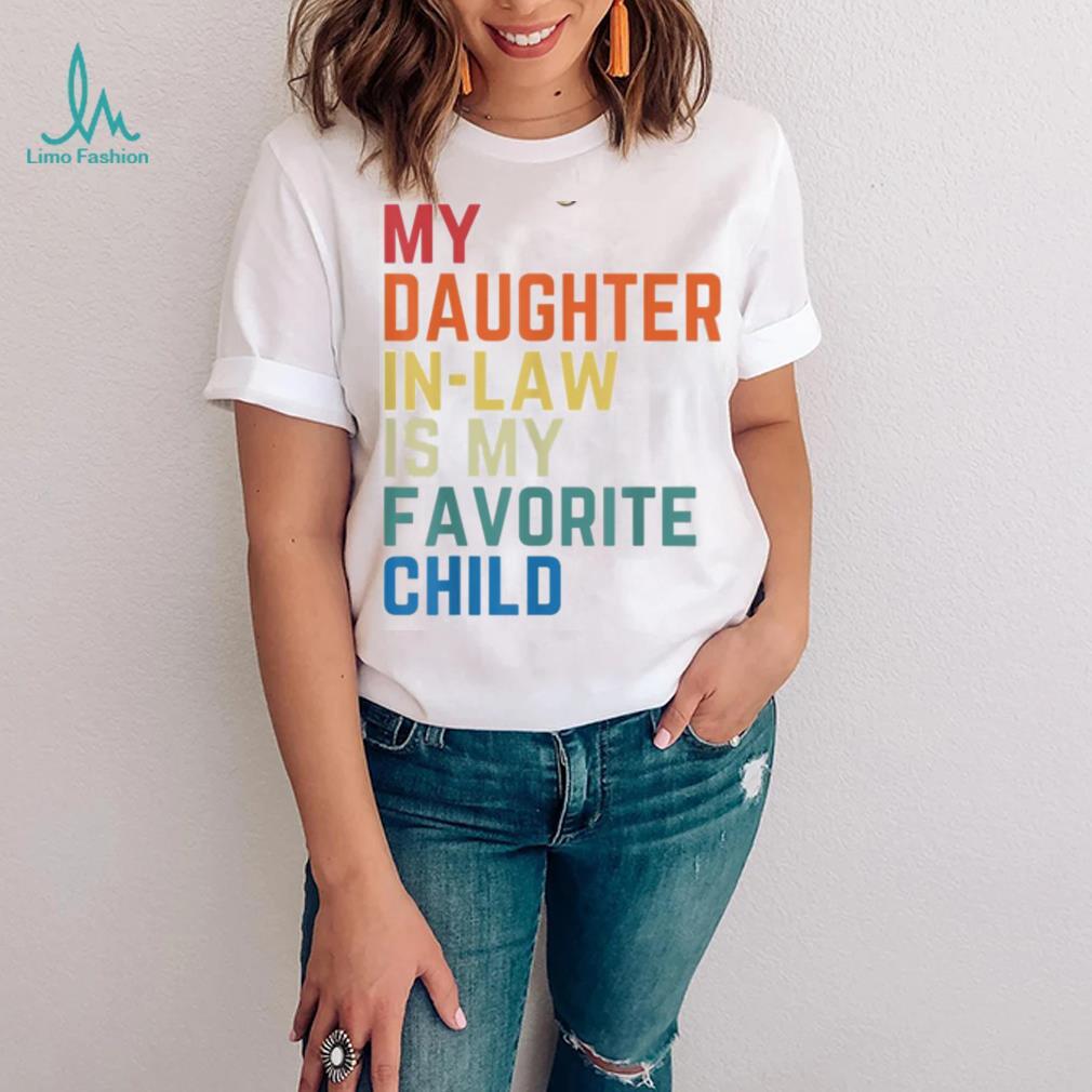 My Daughter In Law Is My Favorite Child Fathers Day Gift Long Sleeve T shirt My Daughter In Law Is My Favorite Child Fathers Day Gift Long Sleeve T shirt