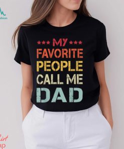 My Favorite People Call Me Dad Father’s Day T Shirt