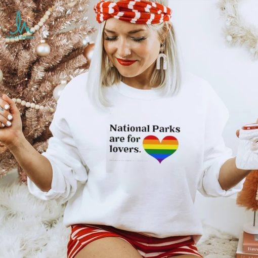 National Parks Are For Lovers Hears Pride shirt