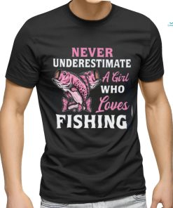 Never Underestimate A Girl Who Loves Fishing Classic T Shirt