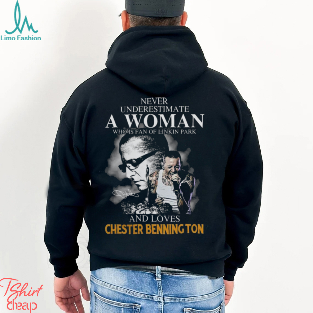 Never underestimate a woman who is fan of Linkin Park and loves Chester Bennington signature shirt Never underestimate a woman who is fan of Linkin Park and loves Chester Bennington signature shirt