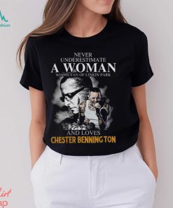 Never underestimate a woman who is fan of Linkin Park and loves Chester Bennington signature shirt