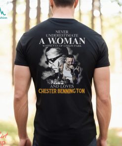 Never underestimate a woman who is fan of Linkin Park and loves Chester Bennington signature shirt