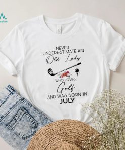 Never underestimate an old lady who loves golf born July flower shirt