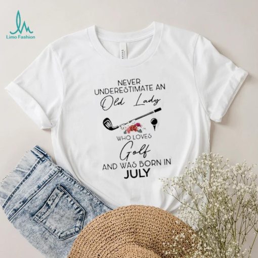 Never underestimate an old lady who loves golf born July flower shirt