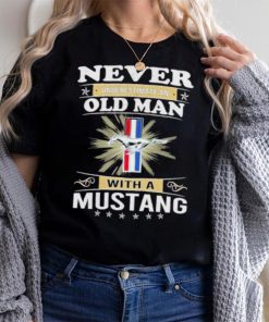 Never underestimate an old man with a mustang shirt