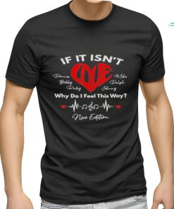 New Edition If It Isn’t Love Why Do I Feel This Way Shirt