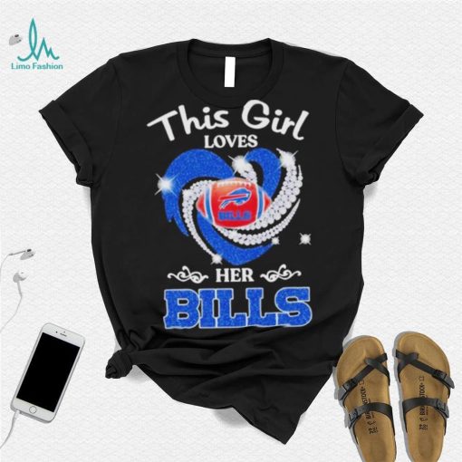 New This Girl Loves Her Buffalo Bills Heart Diamond 2023 Shirt