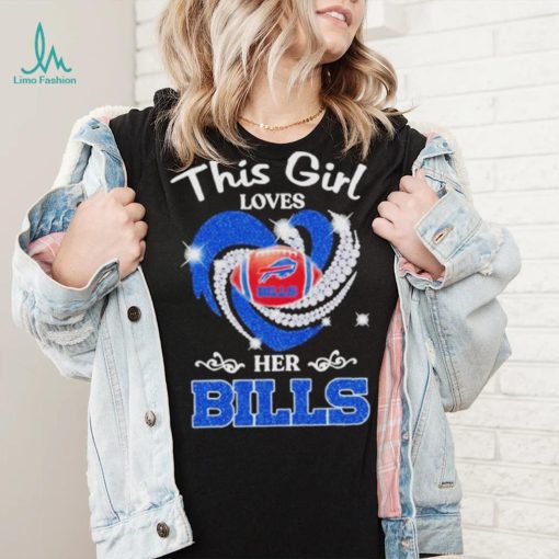 New This Girl Loves Her Buffalo Bills Heart Diamond 2023 Shirt