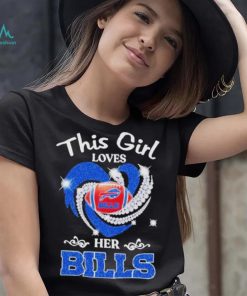 New This Girl Loves Her Buffalo Bills Heart Diamond 2023 Shirt