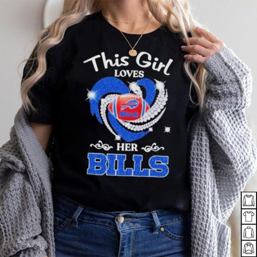 New This Girl Loves Her Buffalo Bills Heart Diamond 2023 Shirt