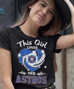 New this girl loves her houston astros heart diamond 2023 shirt