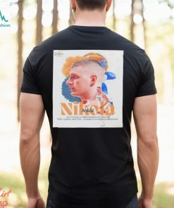 Nikola Jokic Denver Nuggets continues to make history In The NBA Final T Shirt