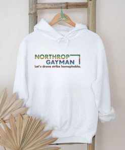 Northrop Gay Man Lets Drone Strike Homophobia Shirt