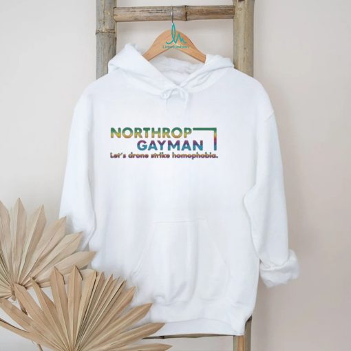 Northrop Gay Man Lets Drone Strike Homophobia Shirt