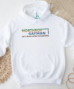 Northrop Gay Man Lets Drone Strike Homophobia Shirt