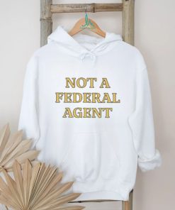 Not A Federal Agent shirt