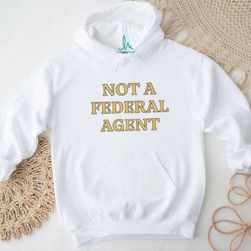 Not A Federal Agent shirt