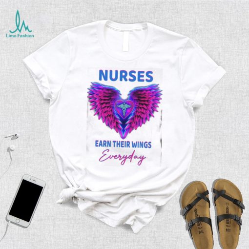 Nurses earn their wings everyday T  shirt