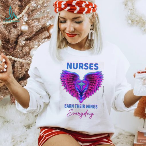 Nurses earn their wings everyday T  shirt