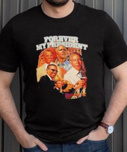 OBAMA FOREVER MY PRESIDENT SHIRT
