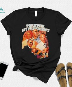 OBAMA FOREVER MY PRESIDENT SHIRT